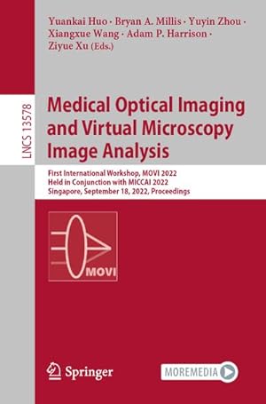 Seller image for Medical Optical Imaging and Virtual Microscopy Image Analysis : First International Workshop, MOVI 2022, Held in Conjunction with MICCAI 2022, Singapore, September 18, 2022, Proceedings for sale by AHA-BUCH GmbH