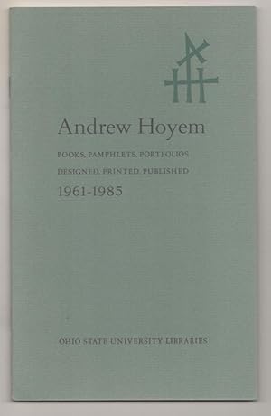 Bild des Verkufers fr Andrew Hoyem: Books, Pamphlets, Portfolios, Designed, Printed, Published 1961-1985 zum Verkauf von Jeff Hirsch Books, ABAA