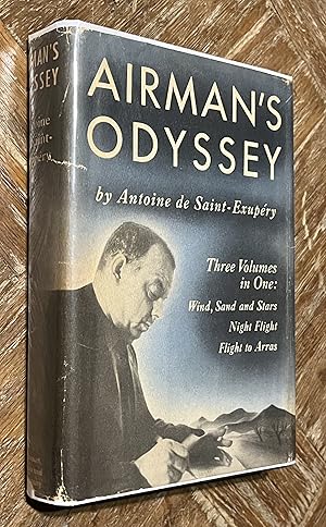 Airman's Odyssey: A Trilogy Comprising Wind, Sand & Stars, Night Flight, Flight to Arras