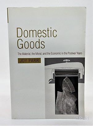 Bild des Verkufers fr Domestic Goods: The Material, the Moral, and the Economic in the Postwar Years zum Verkauf von Post Horizon Booksellers