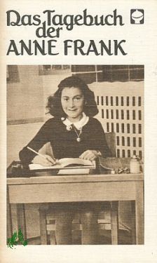 Bild des Verkufers fr [Das Tagebuch] Das Tagebuch der Anne Frank : 14. Juni 1942 bis 1 August 1944 / [aus d. Hollnd. bertr. von Anneliese Schtz] zum Verkauf von Antiquariat Artemis Lorenz & Lorenz GbR