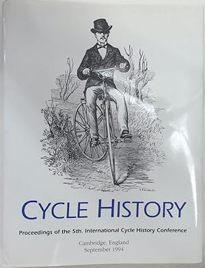 Imagen del vendedor de Cycle History. Proceedings of the 5th. International Cycle History Conference. Cambridge, England, September 1994. a la venta por Plurabelle Books Ltd