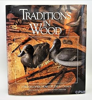 Seller image for Traditions in Wood: A History of Wildfowl Decoys in Canada for sale by Post Horizon Booksellers