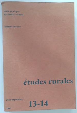 Imagen del vendedor de tudes Rurales, Sixime Section, No 13 - 14, Avril - Septembre 1964. Revue Trimestrielle d'Histoire, Gographie, Sociologie et conomie des Campagnes. a la venta por Plurabelle Books Ltd