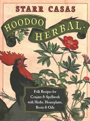 Image du vendeur pour Hoodoo Herbal : Folk Recipes for Conjure & Spellwork With Herbs, Houseplants, Roots, & Oils mis en vente par GreatBookPrices