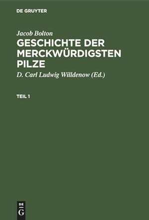 Imagen del vendedor de Jacob Bolton: Geschichte der merckwrdigsten Pilze. Teil 1 a la venta por AHA-BUCH GmbH