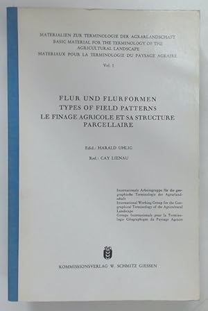 Flur und Flurformen. Types of Field Patterns. Le Finage Agricole et sa Structure Parcellaire.
