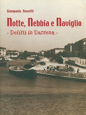 Seller image for Notte, nebbia e naviglio for sale by Librodifaccia