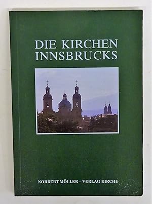 Seller image for Die Kirchen Innsbrucks. Mit 43 Farbaufnahmen von Egon Wurm und einem Stadtplan von Rolf Opitz for sale by Der Buchfreund