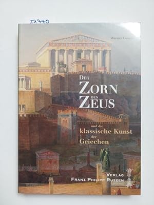 Bild des Verkufers fr Der Zorn des Zeus und die klassische Kunst der Griechen : Einladung zu einer Griechenlandreise. Werner Gauer zum Verkauf von Versandantiquariat Claudia Graf