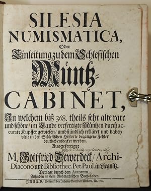 Silesia numismatica, oder Einleitung zu dem Schlesischen Müntz-Cabinet, in welchem biß 368. theil...
