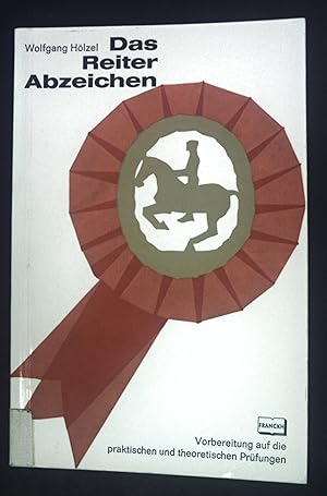 Das Reiter-Abzeichen : Vorbereitung auf d. prakt. u. theoret. Prüfungen.