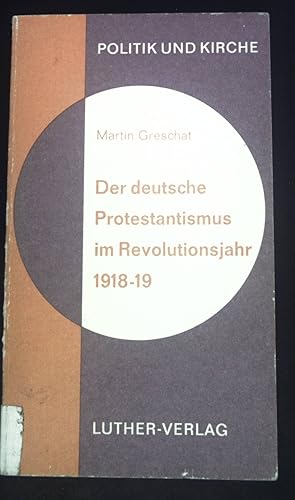 Bild des Verkufers fr Der deutsche Protestantismus im Revolutionsjahr 1918/19. Politik und Kirche ; Bd. 2 zum Verkauf von books4less (Versandantiquariat Petra Gros GmbH & Co. KG)