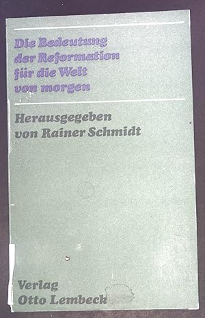 Bild des Verkufers fr Die Bedeutung der Reformation fr die Welt von morgen : 22 Beitrge aus 9 Lndern. zum Verkauf von books4less (Versandantiquariat Petra Gros GmbH & Co. KG)