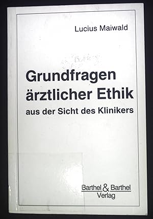 Bild des Verkufers fr Grundfragen rztlicher Ethik aus der Sicht des Klinikers. zum Verkauf von books4less (Versandantiquariat Petra Gros GmbH & Co. KG)