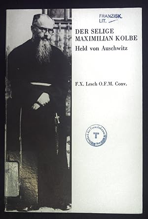 Bild des Verkufers fr Der selige Maximilian Kolbe : Held von Auschwitz. zum Verkauf von books4less (Versandantiquariat Petra Gros GmbH & Co. KG)