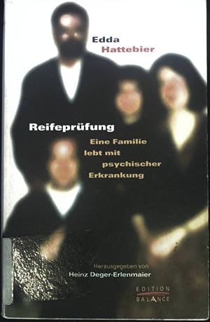 Bild des Verkufers fr Reifeprfung : eine Familie lebt mit psychischer Erkrankung. Edition Balance zum Verkauf von books4less (Versandantiquariat Petra Gros GmbH & Co. KG)