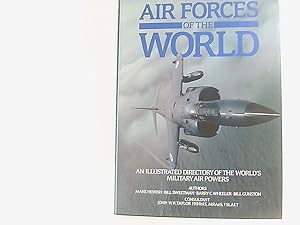 Immagine del venditore per AIR FORCES OF THE WORLD: AN ILLUSTRATED DIRECTORY OF ALL THE WORLD'S MILITARY AIR POWERS. venduto da Book Broker