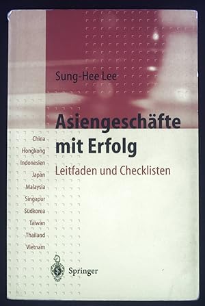 Bild des Verkufers fr Asiengeschfte mit Erfolg : Leitfaden und Checkliste ; China, Hongkong, Indonesien, Japan, Malaysia, Singapur, Sdkorea, Taiwan, Thailand, Vietnam ; Empfehlungen fr Fach- und Fhrungskrfte beim Einsatz in Asien ; ein Ratgeber und Vademekum fr Kontakte und Verhandlungen mit asiatischen Geschftsleuten, ber den multikulturellen Umgang im allgemeinen, fr gegenseitigers Verstndnis und Verhaltensweisen. zum Verkauf von books4less (Versandantiquariat Petra Gros GmbH & Co. KG)