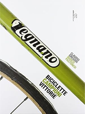 Bild des Verkufers fr Legnano. Biciclette, campioni, vittorie zum Verkauf von WeBuyBooks