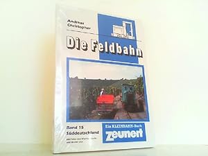 Süddeutschland - Die Feldbahn Band 15.