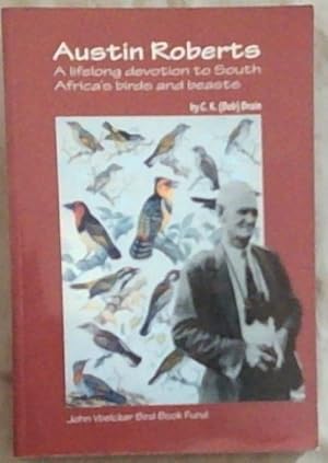 Bild des Verkufers fr Austin Roberts: A lifelong devotion to South Africa's birds and beasts zum Verkauf von Chapter 1