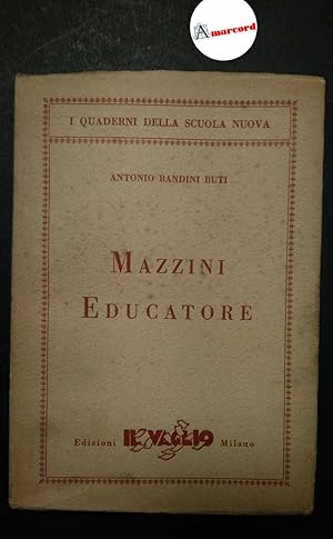 Seller image for Bandini Buti Antonio, Mazzini educatore, Il Vaglio, 1947 for sale by Amarcord libri