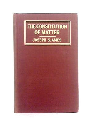 Image du vendeur pour The Constitution of Matter mis en vente par World of Rare Books