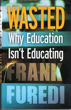 Seller image for Wasted: Why Education Isn't Educating for sale by High Street Books
