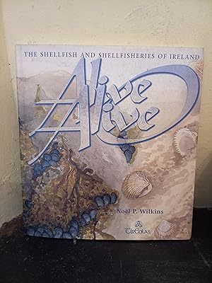 Seller image for Alive, Alive-O: the Shellfish and Shellfisheries of Ireland for sale by Temple Bar Bookshop