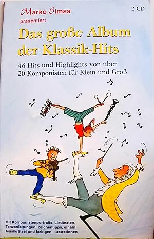 Seller image for Das groe Album der Klassik-Hits fr Kinder: 40 Hits und Highlights von ber 20 Komponisten fr Klein und Gro for sale by Berliner Bchertisch eG