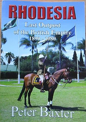 Imagen del vendedor de Rhodesia Last Outpost of the British Empire 1890 - 1980 a la venta por CHAPTER TWO