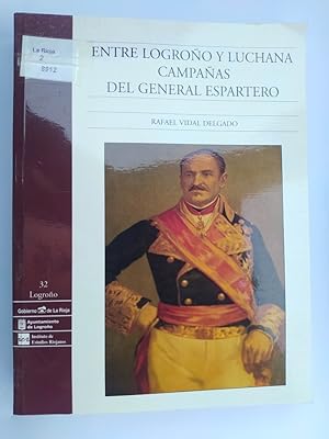 Seller image for ENTRE LOGROO Y LUCHANA. CAMPAAS DEL GENERAL ESPARTERO. for sale by TraperaDeKlaus