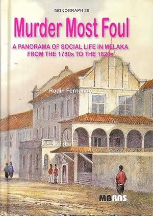 Seller image for Murder Most Foul: A Panorama of Social Life in Melaka From the 1780s to the 1820s for sale by The Penang Bookshelf