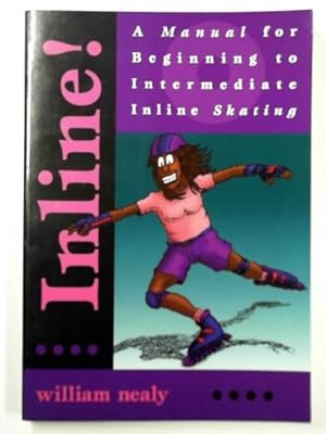 Bild des Verkufers fr Inline: a manual of Beginning to Intermediate inline skating zum Verkauf von Cotswold Internet Books