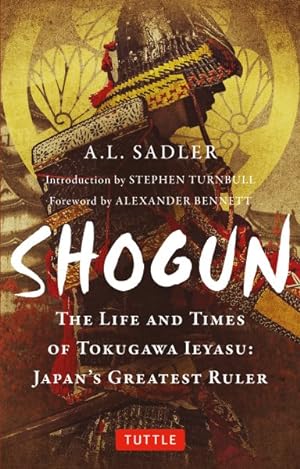 Seller image for Shogun : The Life and Times of Tokugawa Ieyasu: Japan's Greatest Ruler for sale by GreatBookPricesUK