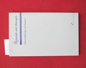 Immagine del venditore per Reisende auf Abwegen : fnf Erzhlungen aus Spanien. hrsg. von Sabine Gruber. Mit einem Nachw. von Elide Pittarello / Altra venduto da Versandantiquariat buch-im-speicher