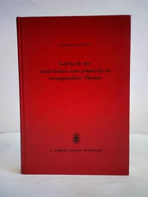 Lehrbuch der analytischen und präparativen anorganischen Chemie (Mit Ausnahme der quantitativen A...