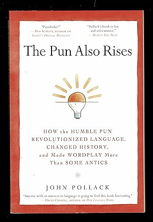 Imagen del vendedor de The Pun Also Rises : How the Humble Pun Revolutionized Language, Changed History, and Made Wordplay More Than Some Antics a la venta por Granada Bookstore,            IOBA