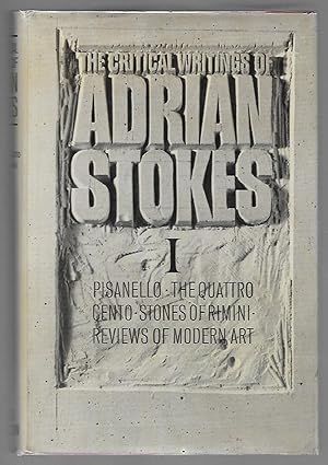 Imagen del vendedor de The Critical Writings of Adrian Stokes Volume I 1930 - 1937: Pisanello, The Quattro Cento, Stones of Rimini, Reviews of Modern Art a la venta por K. L. Givens Books