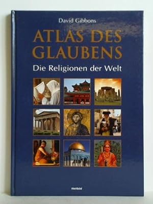 Bild des Verkufers fr Atlas des Glaubens. Die Religionen der Welt zum Verkauf von Celler Versandantiquariat