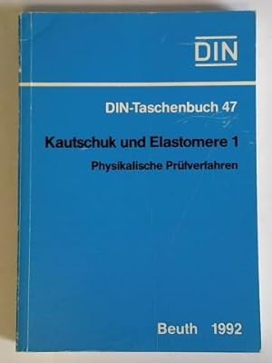 Bild des Verkufers fr DIN-Taschenbuch 47 - Kautschuk und Elastomere 1. Physikalische Prfverfahren, Normen zum Verkauf von Celler Versandantiquariat