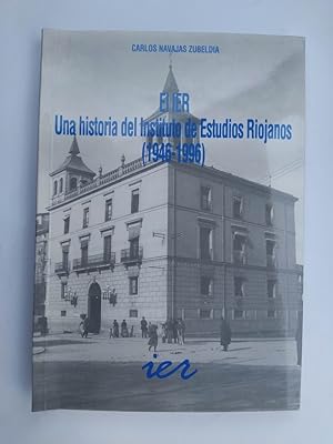 Bild des Verkufers fr El IER: una historia del Instituto de Estudios Riojanos. zum Verkauf von TraperaDeKlaus