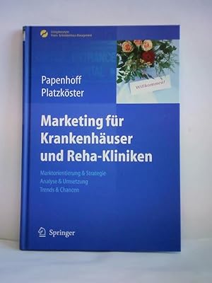 Immagine del venditore per Marketing fr Krankenhuser und Reha-Kliniken. Marktorientierung & Strategie, Analyse & Umsetzung, Trends & Chancen venduto da Celler Versandantiquariat