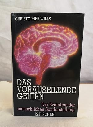 Das vorauseilende Gehirn. Die Evolution der menschlichen Sonderstellung. Aus dem Amerikanischen v...