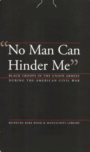 Seller image for No Man Can Hinder Me: Black Troops in the Union Armies During the American Civil War for sale by Stahr Book Shoppe