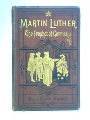 Immagine del venditore per Martin Luther: The Prophet of Germany venduto da World of Rare Books