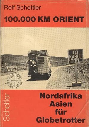 Seller image for 100 000[Hunderttausend] km Orient : e. Reise-Handbuch fr Nordafrika, Vorderen Orient, Mittleren Osten. von / Globetrotter schreiben fr Globetrotter ; 2 for sale by Schrmann und Kiewning GbR