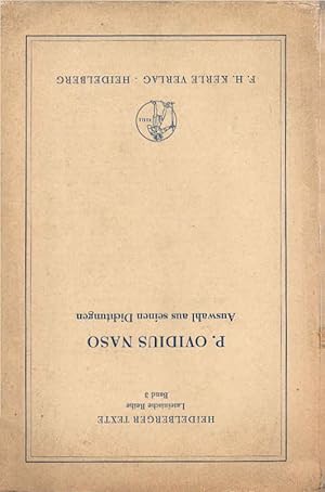 Imagen del vendedor de Publius Ovidius Naso : Ausw. aus seinen Dichtungen. P. Ovidius Naso. Textbearb. u. Namenverzeichnis von Hans Haas. Einl. von Karl Meister / Heidelberger Texte / Lateinische Reihe ; Bd. 3 a la venta por Schrmann und Kiewning GbR