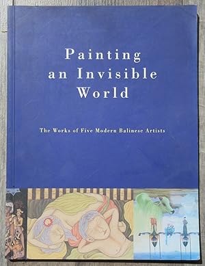 Imagen del vendedor de Painting an Invisible World. The Works of Five Modern Balinese Artist a la venta por Libreria Ninon